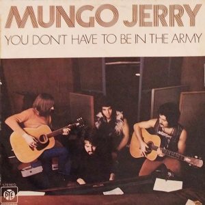 MUNGO JERRY, YOU DON´T HAVE TO BE IN THE ARMY