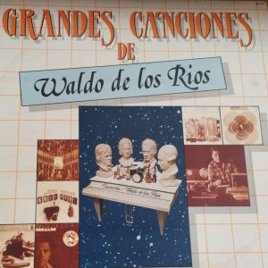 GRANDES CANCIONES DE WALDO DE LOS RIOS