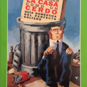 (Español) CÓMO TENER LA CASA COMO UN CERDO, P.J. O'ROURKE