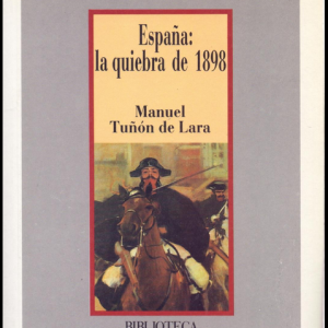 ESPAÑA: LA QUIEBRA DEL 1898, MANUEL TUÑÓN DE LARA