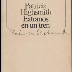 PATRICIA HIGHSMITH, EXTRAÑOS EN UN TREN