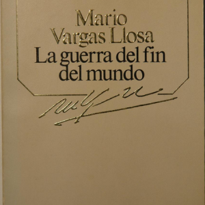 MARIO VARGAS LLOSA, LA GUERRA DEL FIN DEL MUNDO