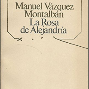 MANUEL VÁZQUEZ MONTALBÁN, LA ROSA DE ALEJANDRÍA