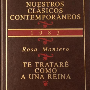 (Español) ROSA MONTERO, TE TRATARÉ COMO A UNA REINA
