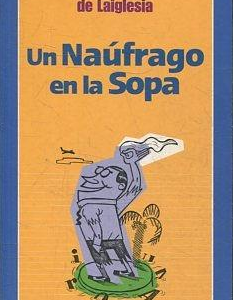 (Español) UN NAUFRAGO EN LA SOPA, ÁLVARO DE LAIGLESIA