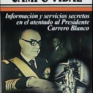 (Español) MANUEL CAMPO VIDAL, INFORMACIÓN Y SERVICIOS SECRETOS EN EL ATENTADO AL PRESIDENTE CARRERO BLANCO