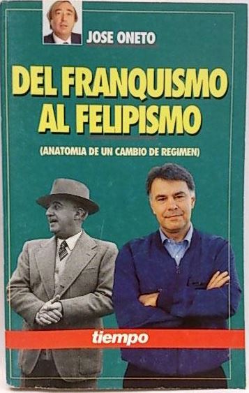 DEL FRANQUISMO AL FELIPISMO