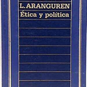 (Español) JOSÉ LUIS L. ARANGUREN, ÉTICA Y POLÍTICA