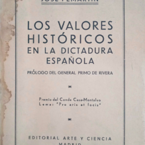 (Español) LOS VALORES HISTÓRICOS EN LA DICTADURA ESPAÑOLA. PRÓLOGO DEL GENERAL PRIMO DE RIVERA, PEMARTÍN, JOSÉ