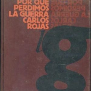 (Español) POR QUE PERDIMOS LA GUERRA, CARLOS ROJAS