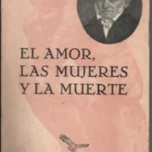 (Español) EL AMOR, LAS MUJERES Y LA MUERTE Schopenhauer, Arthur