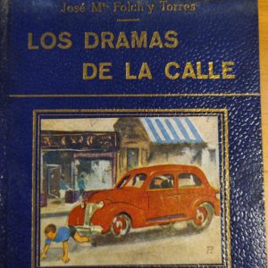 LOS DRAMAS DE LA CALLE, JOSÉ Mª FOLCH Y TORRES
