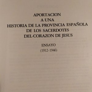 J. ALFONSO MUÑOZ BENITO, APORTACION A UNA HISTORA DE LA PROVINCIA ESPAÑOLA DE LOS SACERDOTES DEL CORAZON DE JESUS